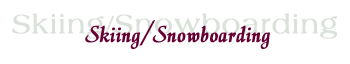 Skiing/ Snowboarding
