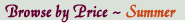 Browse by Price - Summer
