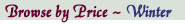 Browse by Price - Winter